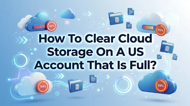 How To Clear Cloud Storage On A US Account That Is Full?